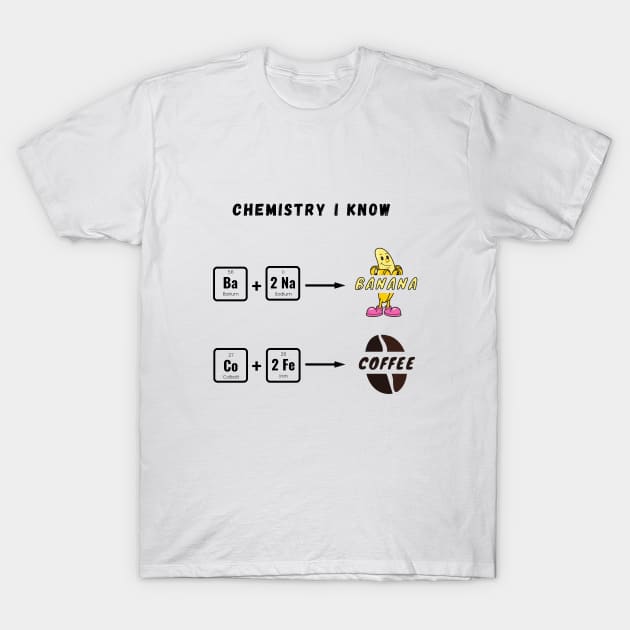 Chemistry I know T-Shirt by Pop on Elegance